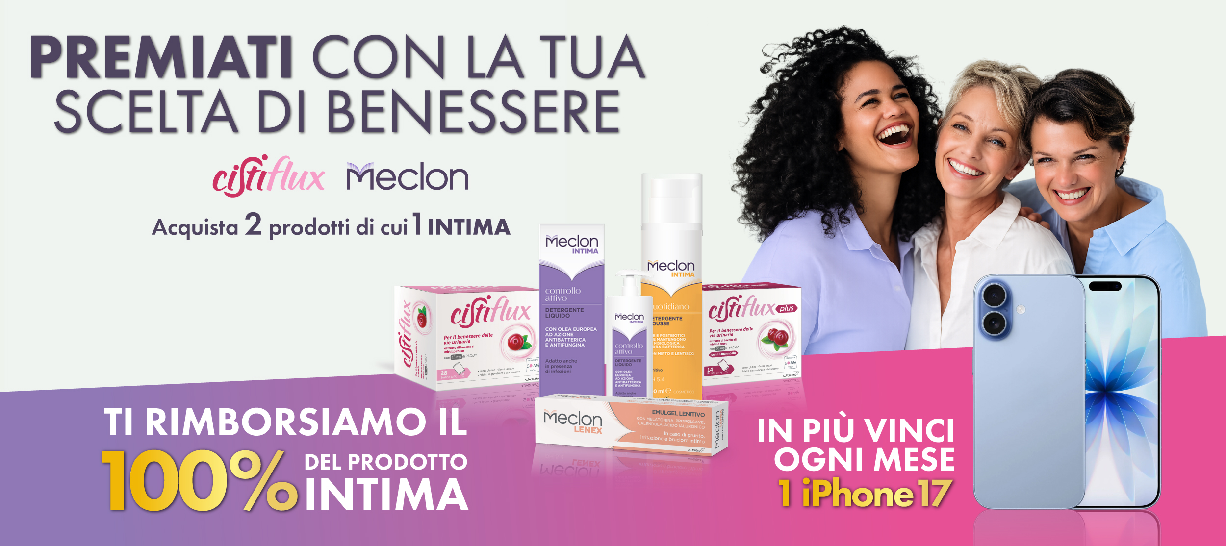 Immagine desktop col titolo della meccanica del Cashback e Concorso Premiati con la tua scelta di benessere: Con l'acquisto di 2 prodotti di cui 1 Meclon intima, ricevi il rimborso del 100% di Meclon Intima e in più ogni mese puoi vincere un iPhone 17