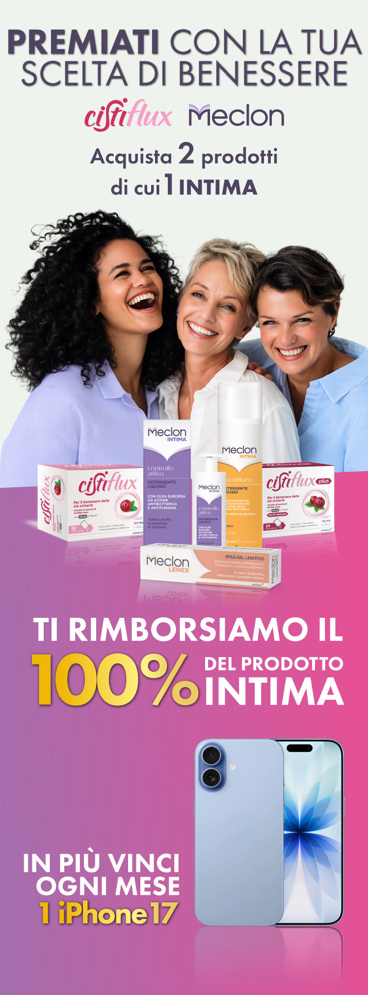 Immagine desktop col titolo della meccanica del Cashback e Concorso Premiati con la tua scelta di benessere: Con l'acquisto di 2 prodotti di cui 1 Meclon intima, ricevi il rimborso del 100% di Meclon Intima e in più ogni mese puoi vincere un iPhone 17